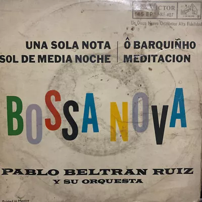 Pablo Beltran Ruiz - Bossa Nova Mexico (7  EP Mono) RCA VictorMKE-407 • $32.38