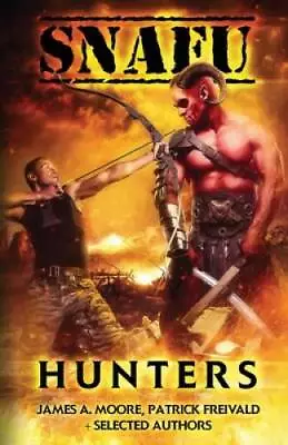 SNAFU: Hunters - Paperback By Moore James A - VERY GOOD • $12.81