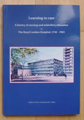 Learning To Care - The Royal London Hospital 1740 - 1993 • £9