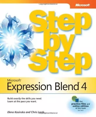 MICROSOFT EXPRESSION BLEND 4 STEP BY STEP (STEP BY STEP By Chris Leeds & Elena • $22.95