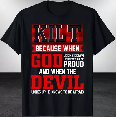 Saying Kilt Because God Knows Who To Be Proud T-Shirt Funny Logo Tee T-Shirt • $20