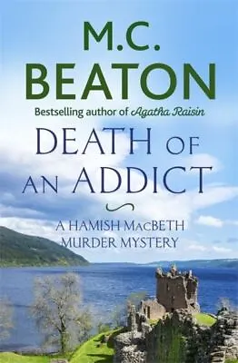 The Hamish Macbeth Series: Death Of An Addict By M.C. Beaton (Paperback / • £2.80