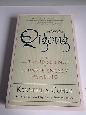 The Way Of Qigong: The Art And Science Of Chin... By Kenneth S. Cohen Paperback • £9.99