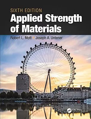 Applied Strength Of Materials Sixth Edition By Robert Mott And Joseph A Untener • $29.90