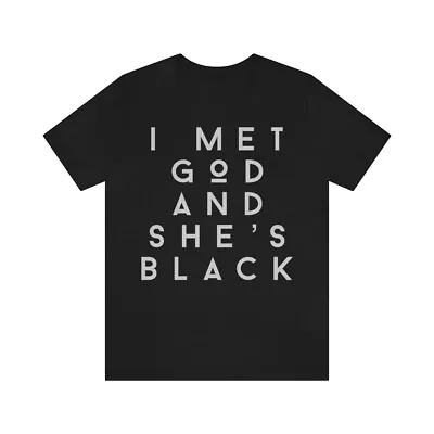 I Met God And She's Black T-Shirt | Black Lives Matter FBA African American • $39.99