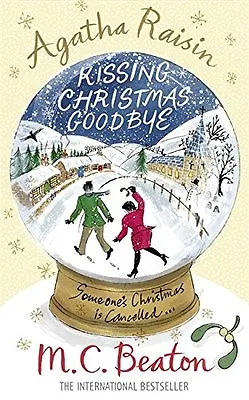 Agatha Raisin And Kissing Christmas Goodbye By M.C. Beaton. 9781849011518 • £2.51