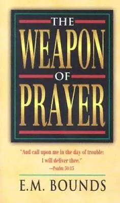 The Weapon Of Prayer - Paperback By E M Bounds - ACCEPTABLE • $3.78