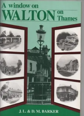 Window On Walton-on-Thames-D.M. Barker J.L. Barker • £3.77