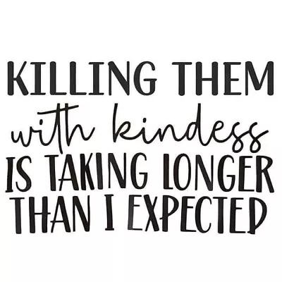 Make Your Own T-shirts!  Iron On Vinyl Decals Custom Killing Them With Kindness • $6.99