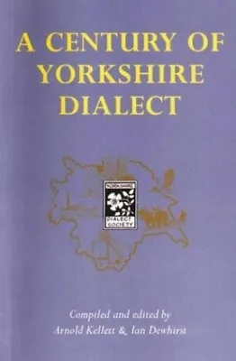 A Century Of Yorkshire Dialect: Selections From The ... • £10.99