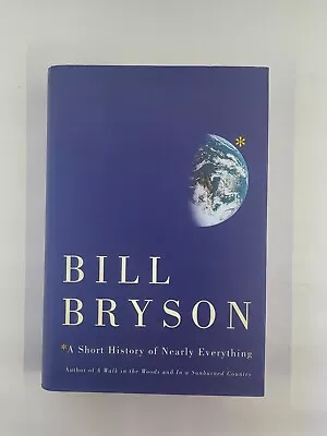 A Short History Of Nearly Everything By Bill Bryson (2003 Hardcover) First Ed. • $11.99