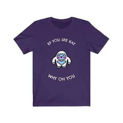 Cute Japanese Abominable Snowman Yeti Ef You See Kay Why Oh You Tshirt Unisex • $19.99
