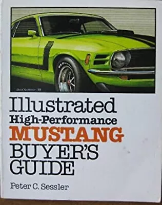 Illustrated High Performance Mustang Buyers Guide Hardcover Peter • $7.24