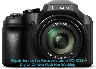 Repair Service For Panasonic Lumix DC-FZ82 Digital Camera Flash Not Working • £90