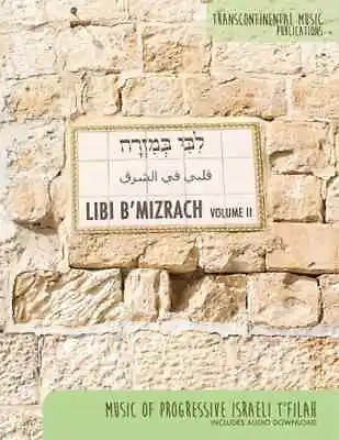 Libi B'mizrach Volume 2 - Music Of Progressive Israeli T'Filah • $28.99