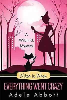 Witch Is When Everything Went Crazy: Volume 3 (A Witch P.I. Myst • $20.04