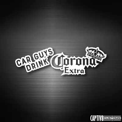 Car Guys Drink Corona - 20cm White Fast & The Furious Vinyl Sticker • $13.99