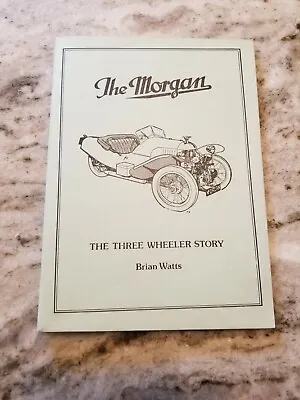 Three Wheeler The Story Of The Morgan By Brian Watts Pub 1989 • $30