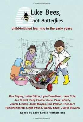 Like Bees Not Butterflies: Child-initiated Learning In The Early Years • £2.90