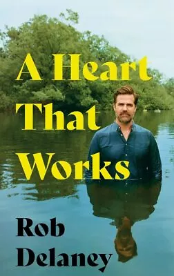 A Heart That Works: THE SUNDAY TIMES B... Delaney Rob • £11.99