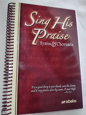 Abeka Sing His Praise Hymns & Choruses Hymnal Grades 7-12 Music Homeschool Book • $14.95