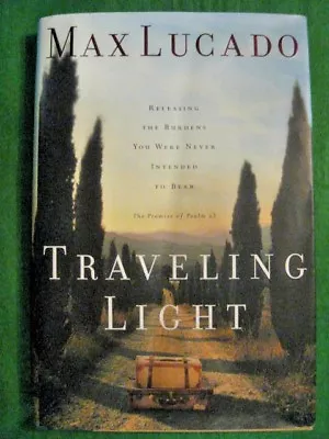 Traveling Light Max Lucado Releasing The Burdens You Were Never Intended To Bear • $12.99