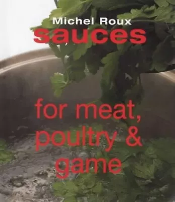 Sauces For Meat Poultry And Game By Roux Michel Hardback Book The Cheap Fast • £3.49