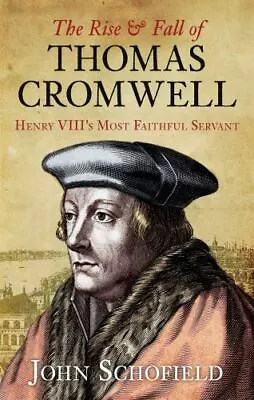 The Rise & Fall Of Thomas Cromwell: Henry VIII's Most Faithful Servant • $7.91