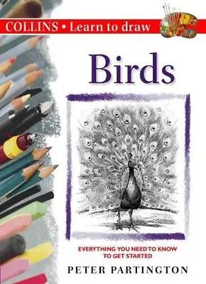 Collins Learn To Draw - Birds By Peter Partington. 9780004133515 • £2.74