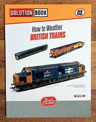 Rail Center Solution Book 03: How To Weather British Trains Softback Book Ammo • £24.99