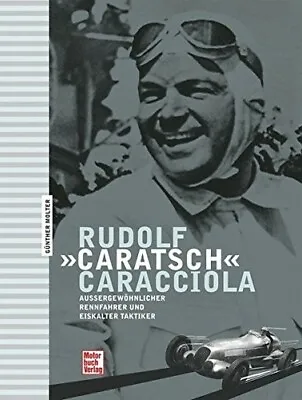 Rudolf «Caratsch» Caracciola: Aussergewöhnlicher Rennfahrer Und Eiskalter Taktik • £22.42