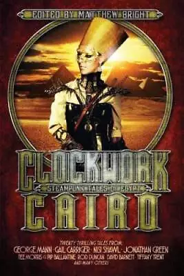 Clockwork Cairo: Steampunk Tales Of Egypt - Paperback By Carriger Gail - GOOD • $14.47