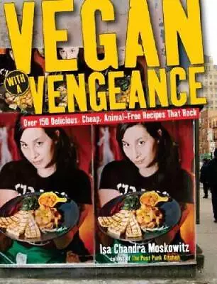 Vegan With A Vengeance : Over 150 Delicious Cheap Animal-Free Rec - ACCEPTABLE • $3.78