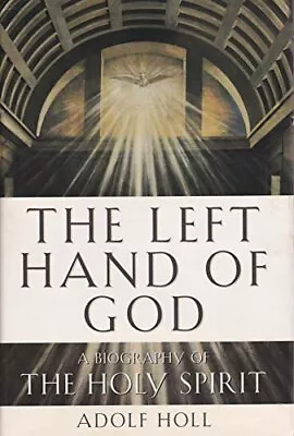 Left Hand Of God: A Biography Of The Holy SpiritAdolf Holl • £6.17