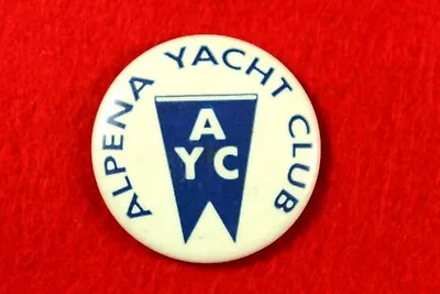 Vintage Alpena Yacht Club Boating Badge Button Pin Pinback ( AYC )  Scarce Find • $60