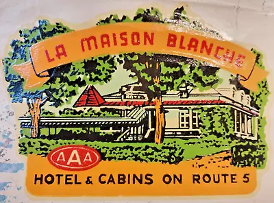 La Maison Blanche AAA Decal Sticker Embossed Hotel & Cabins On Route 5 Unused • $37.50