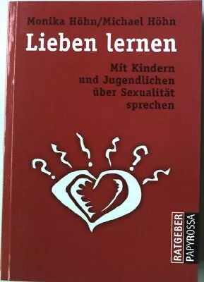 Lieben Lernen : Mit Kindern Und Jugendlichen über Sexualität Sprechen. Höhn Mon • £2.60