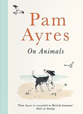 Pam Ayres On Animals By Pam AyresEllie Snowdon • £4.45