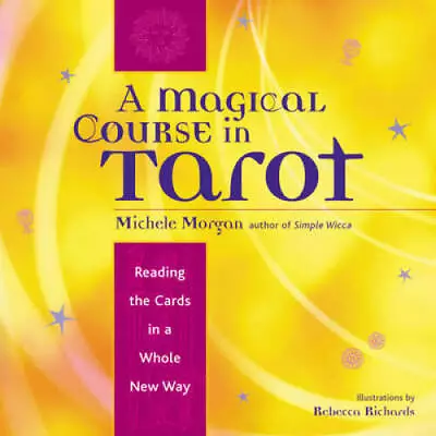 A Magical Course In Tarot: Reading The Cards In A Whole New Way - ACCEPTABLE • $8.28