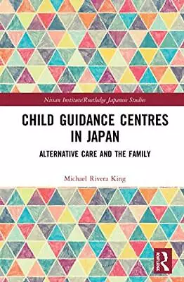 £73.92 • Buy Child Guidance Centres In Japan: Alternative Care, Social Work, And The Family (