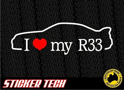 $10 • Buy I Love (heart) My R33 Sticker Decal To Suit Nissan Nismo Skyline Gts Jdm Drift
