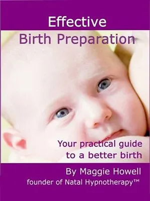 Effective Birth Preparation : Your Practical Guide To A Better Bi • £3.94