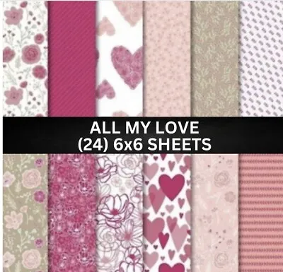 Stampin Up ALL MY LOVE Designer Series Paper DSP Hearts Flowers -(24) 6x6 Sheets • $16.87