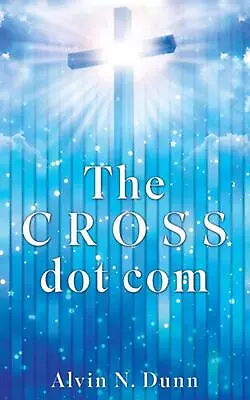 The C R O S S Dot Com By Alvin N. Dunn Paperback Book • $27.38