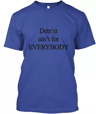 Detroit Aint For Everybody Tee T-Shirt Made In The USA Size S To 5XL • $20.59