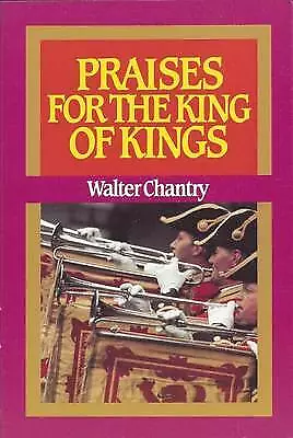 Chantry Walter J. : Praises For The King Of Kings Expertly Refurbished Product • £2.83