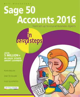 Sage 50 Accounts 2016 In Easy Steps Bill Mantovani Used; Good Book • £3.36