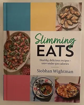 Slimming Eats: Healthy Delicious Recipes - 100+ Under 500 Calories By Siobhan W • £12.50