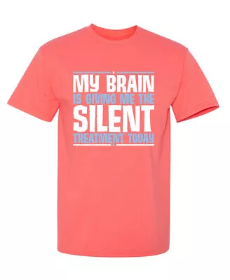 My Brain Is Giving Me The Silent Sarcastic Humor Graphic Novelty Funny T Shirt • $16.49