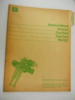 John Deere 40 Series Corn Head Gear Case Technical Manual TM-1027 L488AY • $10.50